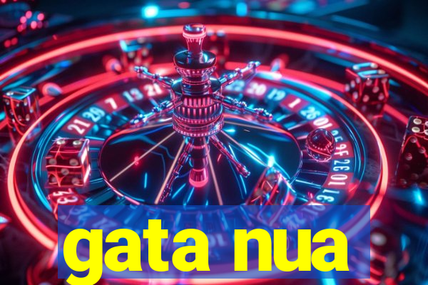 gata nua